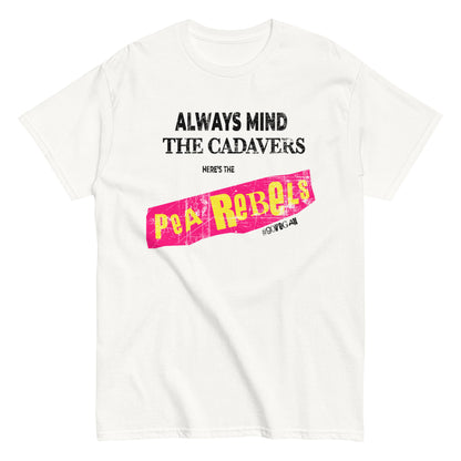 Always Mind The Cadavers Pea Rebels - Unisex classic tee